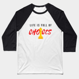 Life is full of Important Choices Baseball T-Shirt